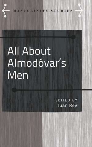 All About Almodoï¿½ var's Men de Francisco Uceda