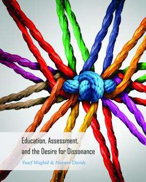 Education, Assessment, and the Desire for Dissonance de Nuraan Davids