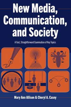 New Media, Communication, and Society de Mary Ann Allison