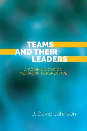 Teams and Their Leaders de J. David Johnson