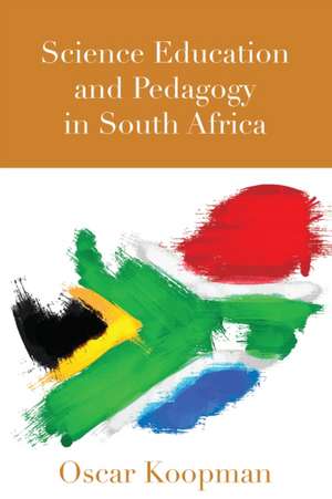 Science Education and Pedagogy in South Africa de Oscar Koopman