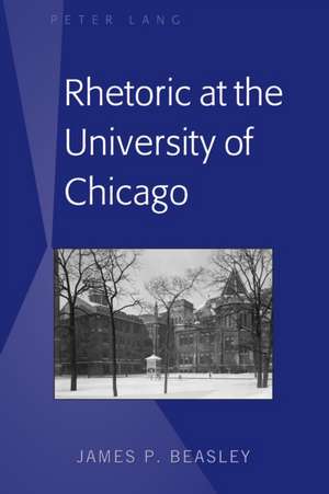 Rhetoric at the University of Chicago de James P. Beasley