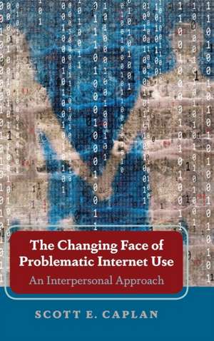 Changing Face of Problematic Internet Use de Scott E. Caplan