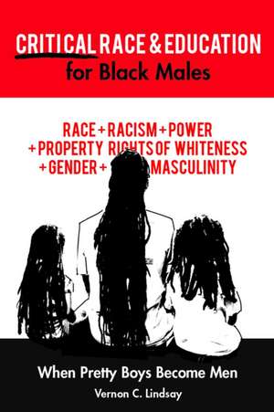 Critical Race and Education for Black Males de Vernon C. Lindsay