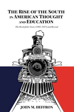 Rise of the South in American Thought and Education de John M. Heffron