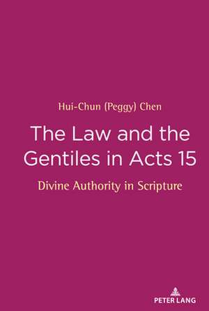 Law and the Gentiles in Acts 15 de Hui-Chun (Peggy) Chen