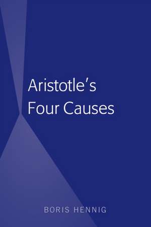 Aristotle's Four Causes de Boris Hennig