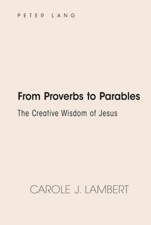 From Proverbs to Parables de Carole J. Lambert