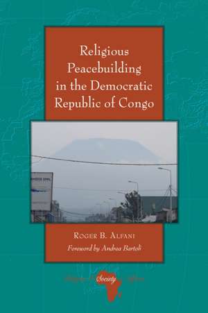 Religious Peacebuilding in the Democratic Republic of Congo de Roger Alfani