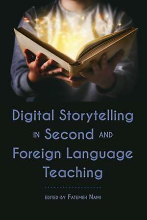 Digital Storytelling in Second and Foreign Language Teaching de Fatemeh Nami