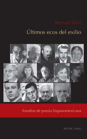 ULTIMOS ECOS DEL EXILIO ESTUDIOS POESH de Bernard Sicot