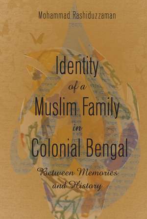 Identity of a Muslim Family in Colonial Bengal de Mohammad Rashiduzzaman