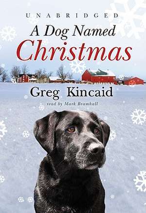 A Dog Named Christmas de Greg Kincaid