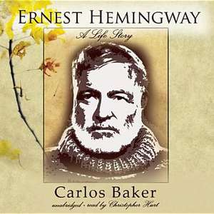 Ernest Hemingway: A Life Story de Carlos Baker