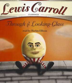 Through the Looking-Glass and What Alice Found There de Lewis Carroll