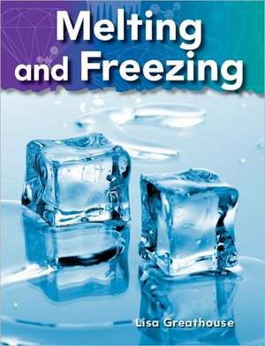 Melting and Freezing: Matter de Lisa Greathouse