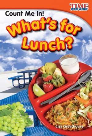 Count Me In! What's for Lunch? (Early Fluent Plus) de Lisa Greathouse