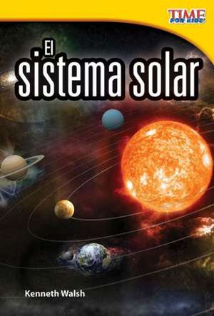 El Sistema Solar (the Solar System) (Spanish Version) (Early Fluent Plus) de Kenneth Walsh