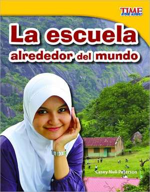 La Escuela Alrededor del Mundo = School Around the World de Dona Herweck Rice