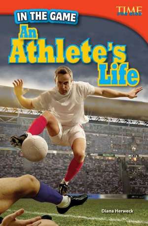 In the Game: An Athlete's Life (Advanced) de Diana Herweck