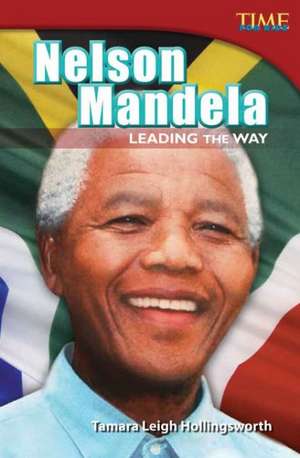 Nelson Mandela: Leading the Way de Tamara Leigh Hollingsworth