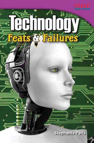 Technology: Feats & Failures de Stephanie Paris