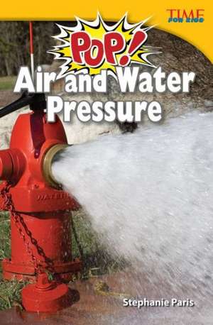 Pop! Air and Water Pressure de Stephanie Paris