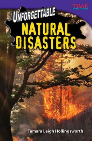 Unforgettable Natural Disasters de Tamara Leigh Hollingsworth