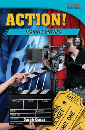 Action! Making Movies de Sarah Garza