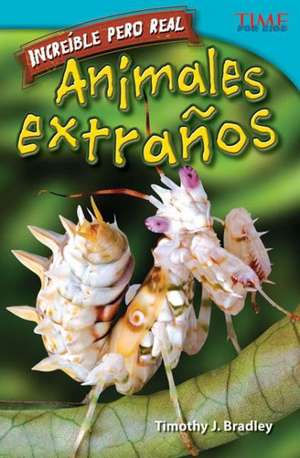 Animales Extranos = Bizarre Animals de Timothy J. Bradley