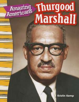 Amazing Americans: Thurgood Marshall (Content and Literacy in Social Studies Grade 3) de Kristin Kemp