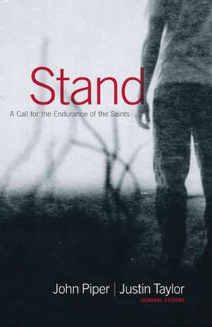 Stand – A Call for the Endurance of the Saints de John Piper