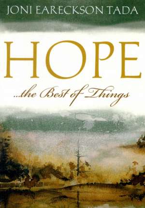 Hope...the Best of Things de Joni Eareckson Tada