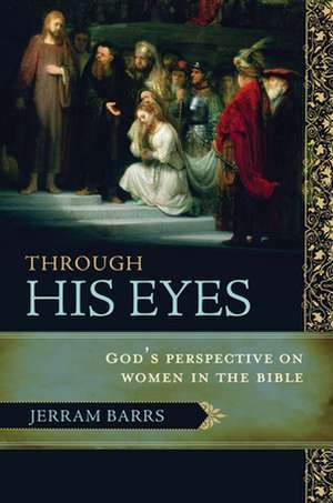 Through His Eyes de Jerram Barrs