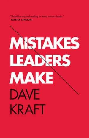 Mistakes Leaders Make de Dave Kraft