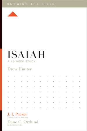 Isaiah – A 12–Week Study de Drew Hunter