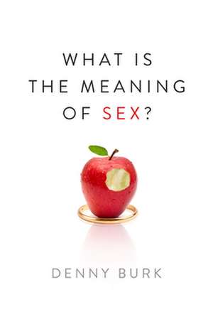 What Is the Meaning of Sex? de Denny Burk