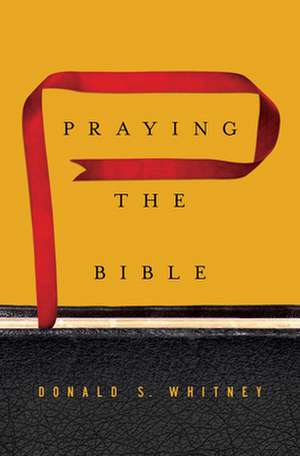 Praying the Bible de Donald S. Whitney