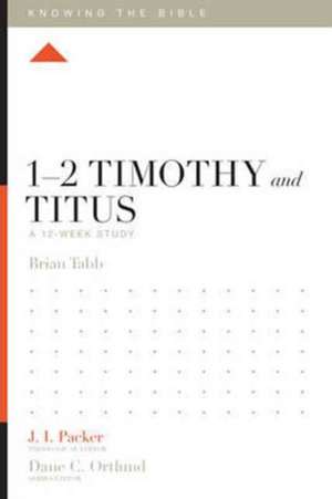 1–2 Timothy and Titus – A 12–Week Study de Brian J. Tabb