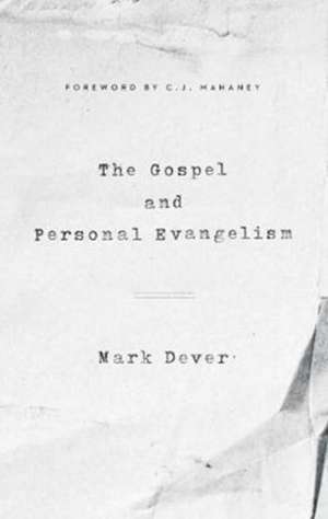 The Gospel and Personal Evangelism (Redesign) de Mark Dever