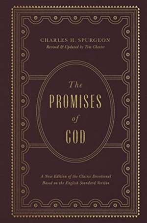 The Promises of God – A New Edition of the Classic Devotional Based on the English Standard Version de Charles H. Spurgeon