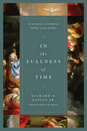 In the Fullness of Time – An Introduction to the Biblical Theology of Acts and Paul de Richard B. Gaffin Jr.