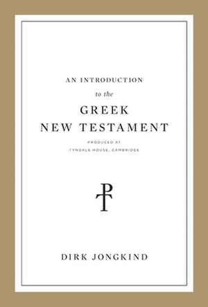 An Introduction to the Greek New Testament, Produced at Tyndale House, Cambridge de Dirk Jongkind