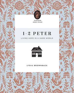 1–2 Peter – Living Hope in a Hard World de Lydia Brownback