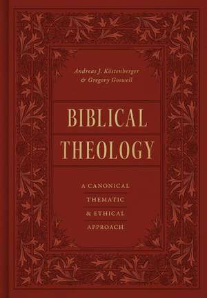 Biblical Theology – A Canonical, Thematic, and Ethical Approach de Andreas J. Köstenberger