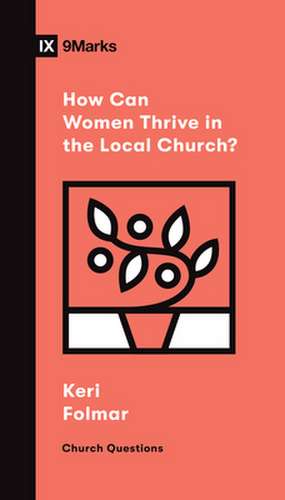 How Can Women Thrive in the Local Church? de Keri Folmar