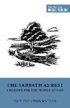 The Sabbath as Rest and Hope for the People of God de Guy Prentiss Waters