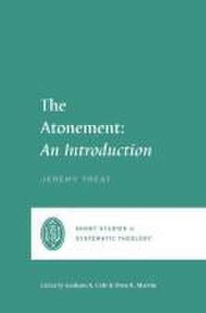 The Atonement – An Introduction de Jeremy Treat