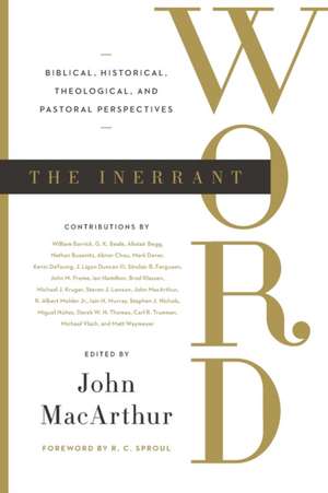 The Inerrant Word – Biblical, Historical, Theological, and Pastoral Perspectives de John Macarthur