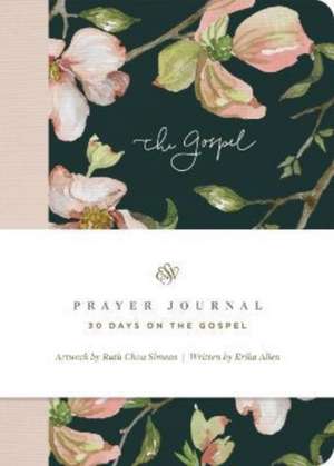 ESV Prayer Journal – 30 Days on the Gospel (Paperback) de Erika Allen